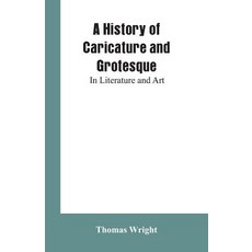 (영문도서) A History of Caricature and Grotesque: In Literature and Art Paperback, Alpha Edition, English, 9789353601799
