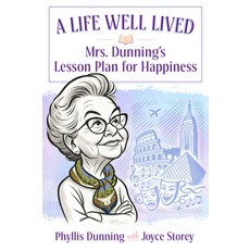 (영문도서)A Life Well Lived: Mrs. Dunning's Lesson Plan for Happiness Paperback, Partners Media, English, 9798993445205
