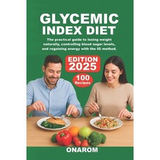 (영문도서)Glycemic Index Diet: The Practical Guide to Losing Weight Naturally Controlling... Paperback, Independently Published, English, 9798268925951