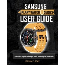 (英文圖書)Samsung Galaxy Watch 8 Series User Guide: The Essential Beginner"s Roadmap To Fi... 平裝版, Independently Published, 英文