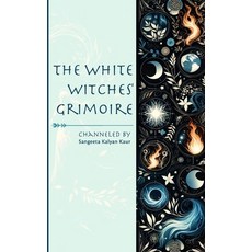 (영문도서) The White Witches' Grimoire Paperback, Independently Published, English, 9798301530951