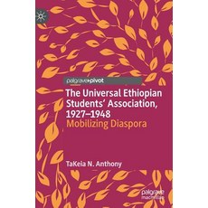 (영문도서) The Universal Ethiopian Students' Association 1927-1948: Mobilizing Diaspora Hardcover, Palgrave Pivot, English, 9783030024895