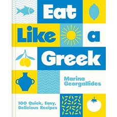 (영문도서)Eat Like a Greek: 100 Quick Easy Delicious Recipes Hardcover, Hamlyn (UK), English, 9780600639299