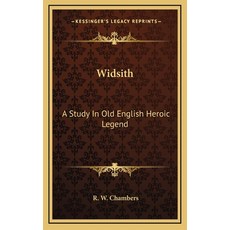 (영문도서) Widsith: A Study In Old English Heroic Legend Hardcover, Kessinger Publishing, 9781163398463