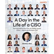 (영문도서)A Day in the Life of a CISO: Personal Mentorship from 24+ Battle-Tested CISOs -... Paperback, Packt Publishing, English, 9781806110698