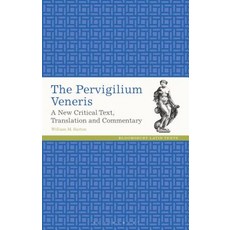 The Pervigilium Veneris A New Critical Text Translation and Commentary Paperback, Bloomsbury Publishing PLC