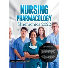 (영문도서) Nursing Pharmacology Mnemonics 2022: Are you a nurse or a medicine/pharmacy student and are ... Hardcover, B&b Communication, English, 9781803624921
