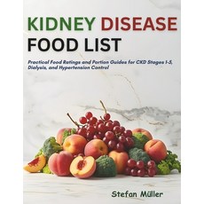 (영문도서)Kidney Disease Food List: Practical Food Ratings and Portion Guides for CKD Stag... Paperback, Independently Published, English, 9798277820735