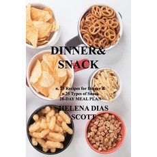 (영문도서) Dinner&snack: n. 25 Recipes for Dinner & n.25 Types of Snack 28-DAY MEAL PLAN Paperback, Helena Dias Scott, English, 9781803034829