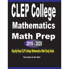 CLEP College Mathematics Math Prep 2019 - 2020: Step-By-Step CLEP College Mathematics Math Study Guide Paperback, Effortless Math Education