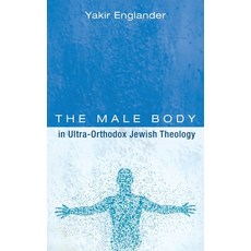 (영문도서) The Male Body in Ultra-Orthodox Jewish Theology Hardcover, Pickwick Publications, English, 9781725287303