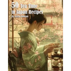 (영문도서) 50 Tea Time in Japan Recipes Paperback, Marick Booster, English, 9798330499915