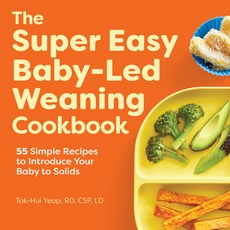 (영문도서) The Super Easy Baby Led Weaning Cookbook: 55 Simple Recipes to Introduce Your Baby to Solids Paperback, Rockridge Press, English, 9781648764257