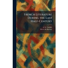 (영문도서)French Literature During the Last Half-Century Hardcover, Tradd Street Press, English, 9781025666419
