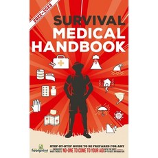 (영문도서) Survival Medical Handbook 2022-2023: Step-By-Step Guide to be Prepared for Any Emergency When... Paperback, Muze Publishing, English, 9781914207815