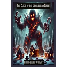 (영문도서) The Curse of the Gingerbread Golem Paperback, Matthew Edward Petchinsky, English, 9798330611942