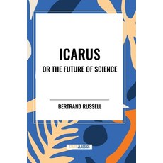 (영문도서) Icarus or the Future of Science Paperback, Start Classics, English, 9798880905768