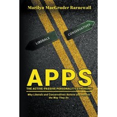 Apps (the Active-Passive Personality Syndrome): Why Liberals and Conservatives Believe and Behave th... Paperback, Stonewall Press