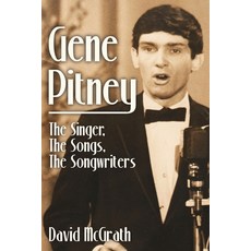 (영문도서) Gene Pitney: The Singer the Songs the Songwriters Paperback, Waterside Productions, English, 9781956503371
