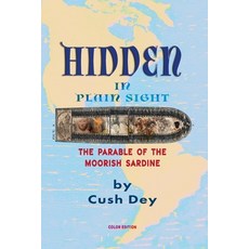 (영문도서) Hidden in Plain Sight: The Parable of the Moorish Sardine Paperback, Califa Media Publishing, English, 9781952828386