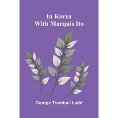 (영문도서)In Korea With Marquis Ito Paperback, Alpha Edition, English, 9789371779265