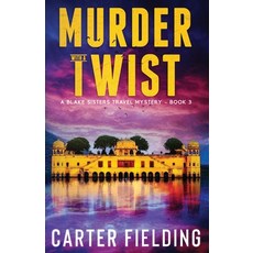(영문도서) Murder with a Twist: A Blake Sisters Travel Mystery Paperback, Carter Fielding Press, English, 9781647045951