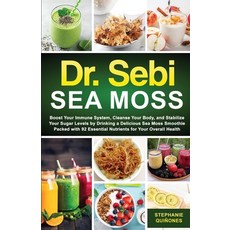 (영문도서) Dr. Sebi Sea Moss: Boost Your Immune System Cleanse Your Body and Manage Your Diabetes by D... Paperback, Cristopher Rivera, English, 9781087995113