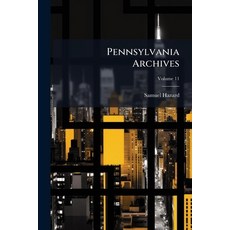 (英文書籍)Pennsylvania Archives; Volume 11 平裝版, Nabu Press, 英文