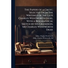 (영문도서)The Papers of a Critic; Selected From the Writings of the Late Charles Wentworth... Paperback, Nabu Press, English, 9781179893457