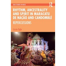 (英文書籍)Rhythm Ancestrality and Spirit in Maracatu de Nação and Candomblé： Repercussions 平裝版, Routledge, 英文