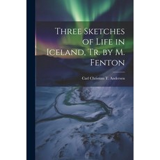 (영문도서) Three Sketches of Life in Iceland Tr. by M. Fenton Paperback, Legare Street Press, English, 9781022186767