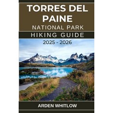 (英文圖書)Torres del Paine National Park Hiking Guide 2025 - 2026: Your Ultimate Companion... 平裝版, Independently Published, 英文
