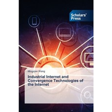 (영문도서)Industrial Internet and Convergence Technologies of the Internet Paperback, Scholars' Press, English, 9786209117817