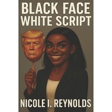 (영문도서)Black Face White Script: A Political Performance Paperback, Independently Published, English, 9798274323666
