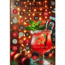 (영문도서) Mocktail Extravaganza Advent Calendar - 24 Festive Recipes: The Ultimate Holiday Countdown Paperback, Independently Published, English, 9798870089447
