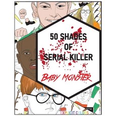 50 Shades of Serial Killers-Baby Monster: The Most Creepy Disturbing and Original Serial Killer Col... Paperback, Independently Published