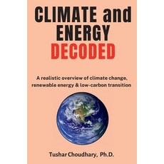 (영문도서) Climate and Energy Decoded: A Realistic Overview of Climate Change Renewable Energy & Low-Ca... Paperback, Hopespring Press, English, 9798986435800