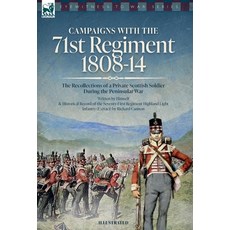 (영문도서) Campaigns with the 71st Regiment: 1808-14 The Recollections of a Private Scottish Soldier Dur... Hardcover, Leonaur Ltd, English, 9781916535244