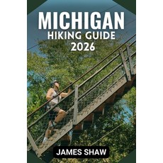 (英文圖書)Michigan Hiking Guide 2026: Explore Diverse Terrain Scenic Trails and Unforget... 平裝版, Independently Published, 英文