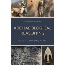 (영문도서)Archaeological Reasoning: A Guide to Understanding the Past Hardcover, Bloomsbury Academic, English, 9798765157480