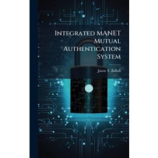 (영문도서)Integrated MANET Mutual Authentication System Hardcover, Hutson Street Press, English, 9781025125275