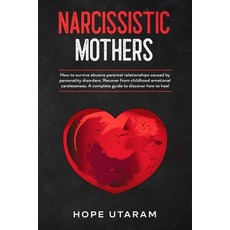 Narcissistic Mothers: How to Survive Abusive Parental Relationships Caused by Personality Disorders.... Paperback, Andrai Ventures LLC, English, 9781953926029