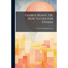 (英文圖書)George Ready Or How To Live For Others: A Christmas Story For Boys And Girls 平裝版, Nabu Press, 英文