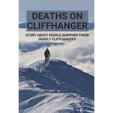 (영문도서) Deaths On Cliffhanger: Story About People Survived These Deadly Cliffhangers: Way How People ... Paperback, Independently Published, English, 9798514042845