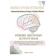 (영문도서) Mind Over Stroke: Empowering Recovery through a Resilient Mindset Paperback, Independently Published, English, 9798869726032