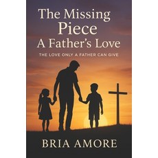 (英文圖書)The Missing Piece: The Love only a Father can give 平裝版, Independently Published, 英文