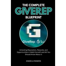 (영문도서)The Complete GiveRep Blueprint: Unlocking Reputation Rewards and Opportunities... Paperback, Independently Published, English, 9798266473959
