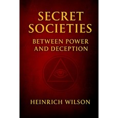 (영문도서)Secret Societies: Between Power and Deception Paperback, Independently Published, English, 9798268566567