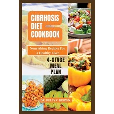 (영문도서) Cirrhosis Diet Cookbook: Nourishing Recipes for a Healthy Liver Paperback, Independently Published, English, 9798853488144