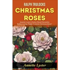 (영문도서)Ralph Trulocks Christmas Roses: Annette Lyster's Festive Floral Chronicles: Redi... Paperback, DD Sales and Distributors, English, 9789359572130